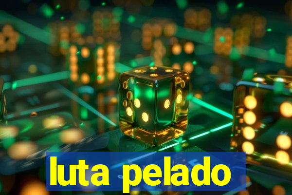 luta pelado